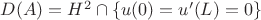 $D(A)= H^2\cap\{u(0)=u'(L)=0\}$