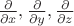 $\frac{\partial}{\partial{x}},\frac{\partial}{\partial{y}},\frac{\partial}{\partial{z}}$