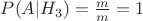 $P(A\vert{H_{3}})=\frac{m}{m}=1$