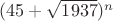 $(45+\sqrt {1937})^n$