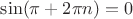 $\sin(\pi+2\pi n)=0$ $\sin(\pi+2\pi n)=0$