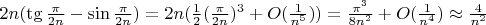 $2n(\tg{\frac{\pi}{2n}}-\sin{\frac{\pi}{2n}})=2n(\frac{1}{2} (\frac{\pi}{2n})^3+O(\frac{1}{n^5}))=\frac{{\pi}^3}{8n^2}+O(\frac{1}{n^4})\approx \frac{4}{n^2}$