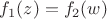 $f_1(z)=f_2(w)$