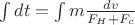 $\int dt= \int m \frac{dv}{F_H+F_c}$