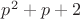 $p^2+p+2$ $p^2+p+2$