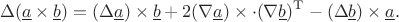 $$
\Delta(\underline{a} \times\underline{b})} 
= 
(\Delta\underline{a})\times\underline{b} 
+ 
2(\nabla\underline{a})\times\cdot(\nabla\underline{b})^\mathrm{T} 
- 
(\Delta\underline{b})\times\underline{a}
.
$$