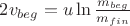 $2 v_{beg} = u\ln \frac{m_{beg}}{m_{fin}}$
