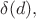 $\delta(d),$ $\delta(d),$