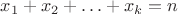 $x_1+x_2+\ldots+x_k=n$
