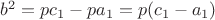 $b^2=pc_1-pa_1=p(c_1-a_1)$