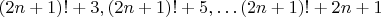 $(2n+1)!+3,(2n+1)!+5,\ldots(2n+1)!+2n+1$