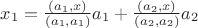 $x_1=\frac{(a_1,x)}{(a_1,a_1)}a_1+\frac{(a_2,x)}{(a_2,a_2)}a_2$