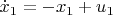 $\dot x_1 = -x_1 + u_1$