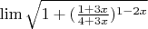 \lim \sqrt {1+ ( \frac {1+3x} {4+3x} )  ^ {1-2x}}