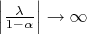 $\left|\frac{\lambda}{1-\alpha}\right|\to\infty$