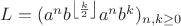 $L=(a^{n} b^{\left \lfloor \frac{k}{2} \right \rfloor }a^{n} b^{k})_{n,k\geq 0}$
