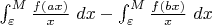 $ \int_{\varepsilon}^{M}\frac{f(ax)}{x}\ dx-\int_{\varepsilon}^{M}\frac{f(bx)}{x}\ dx$
