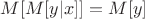 $M[M[y|x]]=M[y]$