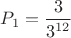 $P_1 = \dfrac3{3^{12}}$