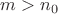 $m > n_0$
