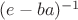 $(e-ba)^{-1}$