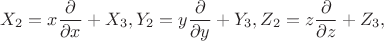 $$
X_2=x\frac{\partial}{\partial x}+X_3,\;\\
Y_2=y\frac{\partial}{\partial y}+Y_3,\;\\
Z_2=z\frac{\partial}{\partial z}+Z_3, 
$$