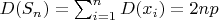 $D(S_n) = \sum_{i=1}^n {D(x_i)}=2np