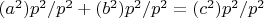 $(a^2){p^2}/{p^2}+(b^2){p^2}/{p^2}=(c^2){p^2}/{p^2}$