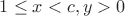 $1 \le x < c, y>0$