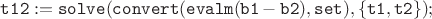 ${\tt t12 := solve(convert(evalm(b1-b2), set), \{t1, t2 \})};$