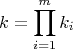 $$k=\prod\limits_{i=1}^m{k_i}$$