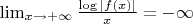 $\lim_{x\to+\infty}\frac{\log|f(x)|}x=-\infty$