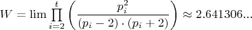 $W=\lim \prod\limits_{i=2}^{t}\left(\dfrac{p_i^2}{(p_i-2)\cdot (p_i+2)}\right)\approx 2.641306...$