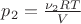 $p_2 = \frac {\nu_2RT}{V}$ $p_2 = \frac {\nu_2RT}{V}$