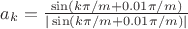 $a_k=\frac{\sin(k\pi/m+0.01\pi/m)}{|\sin(k\pi/m+0.01\pi/m)|}$