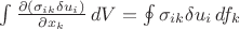 $\int \frac {\partial ( \sigma _{ik} \delta u _i )} {\partial x _k} \, dV = \oint \sigma _{ik} \delta u _i \, df _k$