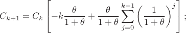 $$
C_{k+1}
&=
C_{k}\left[-k\dfrac{\theta}{1+\theta}+\dfrac{\theta}{1+\theta}\sum_{j=0}^{k-1}\left(\dfrac{1}{1+\theta}\right)^{j}\right];
$$