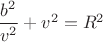$\dfrac{b^2}{v^2}+v^2=R^2$