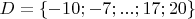 $D = \left\lbrace-10;-7;...;17;20\right\rbrace$