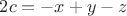 $2c=-x+y-z$