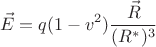 $$ \vec{E} = q (1-v^2) \frac{\vec{R}}{(R^*)^3} $$