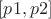 $[p1, p2]$