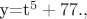 y=t^5+7
7.Показать, что функция