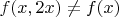 $f(x,2x)\neq f(x)$