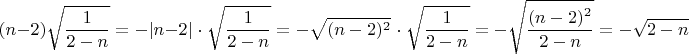$$(n-2)\sqrt{\dfrac{1}{2-n}} =-|n-2|\;\cdot\;\sqrt{\dfrac{1}{2-n}} = -\sqrt{(n-2)^2}\;\cdot\;\sqrt{\dfrac{1}{2-n}}=-\sqrt{\dfrac{(n-2)^{2}}{2-n}} =- \sqrt{2-n}$$