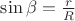 $\sin{\beta}=\frac{r}{R}$