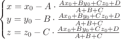 $\begin{cases}x=x_0-A\cdot \frac{Ax_0+By_0+Cz_0+D}{A+B+C}\\y=y_0-B\cdot \frac{Ax_0+By_0+Cz_0+D}{A+B+C}\\z=z_0-C\cdot \frac{Ax_0+By_0+Cz_0+D}{A+B+C}\end{cases}$