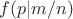 $f(p|m/n)$