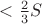 $<\frac 23S$