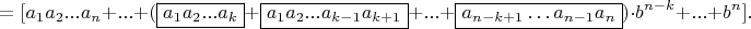 $$ = [{a_1}{a_2}...{a_n} + ... + (\boxed{{a_1}{a_2}...{a_k}} + \boxed{{a_1}{a_2}...{a_{k - 1}}{a_{k + 1}}} + ... + \boxed{{a_{n - k + 1}}\ldots {a_{n - 1}}{a_n}}) \cdot b^{n - k} + ... + b^n].$$